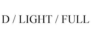 D / LIGHT / FULL trademark