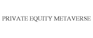 PRIVATE EQUITY METAVERSE trademark