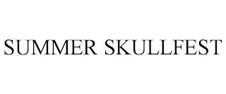 SUMMER SKULLFEST trademark