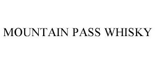 MOUNTAIN PASS WHISKY trademark