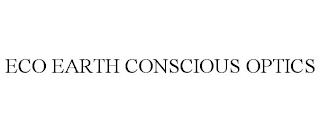 ECO EARTH CONSCIOUS OPTICS trademark