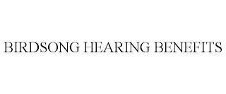 BIRDSONG HEARING BENEFITS trademark