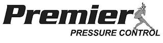 PREMIER PRESSURE CONTROL trademark