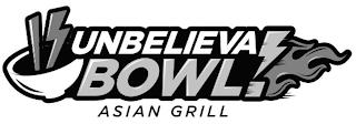 UNBELIVEA BOWL! ASIAN GRILL trademark