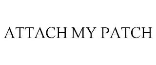 ATTACH MY PATCH trademark