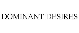 DOMINANT DESIRES trademark