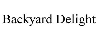 BACKYARD DELIGHT trademark