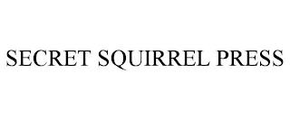 SECRET SQUIRREL PRESS trademark