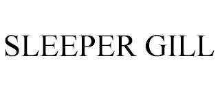 SLEEPER GILL trademark