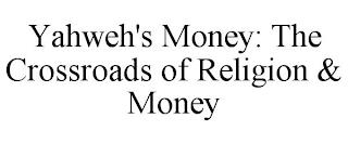 YAHWEH'S MONEY: THE CROSSROADS OF RELIGION & MONEY trademark