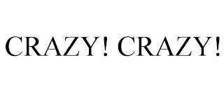 CRAZY! CRAZY! trademark