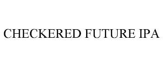 CHECKERED FUTURE IPA trademark