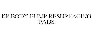 KP BODY BUMP RESURFACING PADS trademark