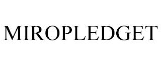 MIROPLEDGET trademark