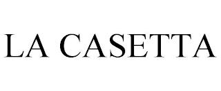 LA CASETTA trademark