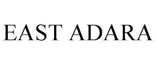 EAST ADARA trademark