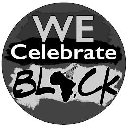 WE CELEBRATE BLACK trademark