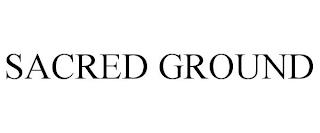 SACRED GROUND trademark