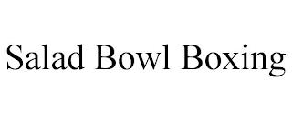 SALAD BOWL BOXING trademark