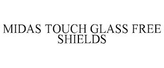 MIDAS TOUCH GLASS FREE SHIELDS trademark