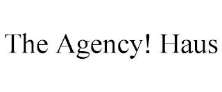 THE AGENCY! HAUS trademark