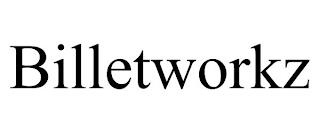 BILLETWORKZ trademark