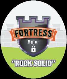 FORTRESS MAJOR ROCK SOLID trademark