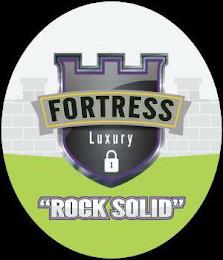 FORTRESS LUXURY ROCK SOLID trademark