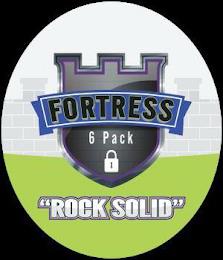 FORTRESS 6 PACK ROCK SOLID trademark