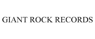 GIANT ROCK RECORDS trademark