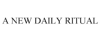 A NEW DAILY RITUAL trademark