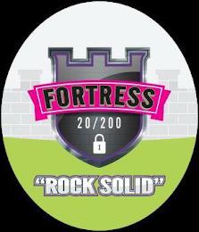 FORTRESS 20/200 ROCK SOLID trademark