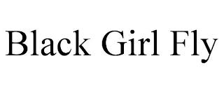 BLACK GIRL FLY trademark