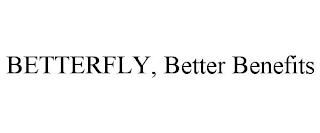 BETTERFLY, BETTER BENEFITS trademark