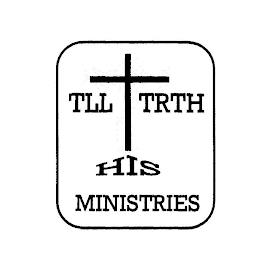 TLL HIS TRTH MINISTRIES trademark