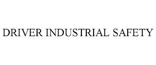 DRIVER INDUSTRIAL SAFETY trademark