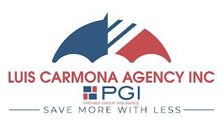 LUIS CARMONA AGENCY INC PGI PREMIER GROUP INSURANCE SAVE MORE WITH LESS trademark