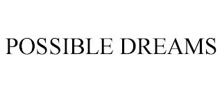 POSSIBLE DREAMS trademark