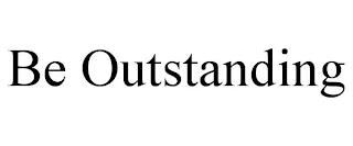 BE OUTSTANDING trademark