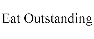 EAT OUTSTANDING trademark