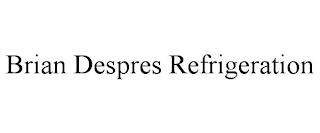 BRIAN DESPRES REFRIGERATION trademark