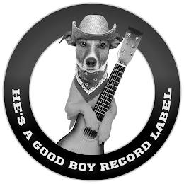 HE'S A GOOD BOY RECORD LABEL trademark