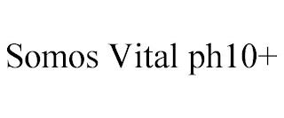 SOMOS VITAL PH10+ trademark