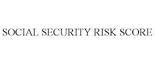 SOCIAL SECURITY RISK SCORE trademark