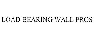 LOAD BEARING WALL PROS trademark