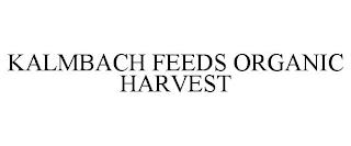 KALMBACH FEEDS ORGANIC HARVEST trademark