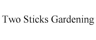 TWO STICKS GARDENING trademark