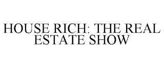 HOUSE RICH: THE REAL ESTATE SHOW trademark