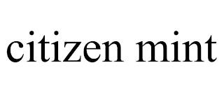 CITIZEN MINT trademark