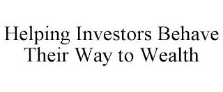 HELPING INVESTORS BEHAVE THEIR WAY TO WEALTH trademark